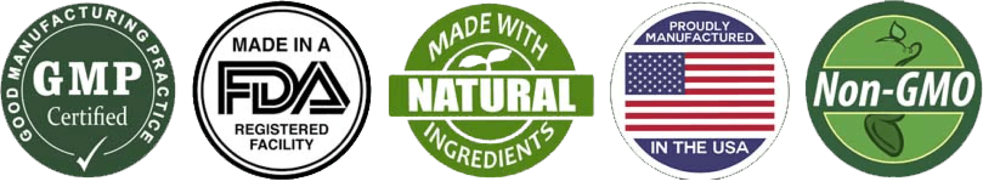 GMP Certified, FDA Registered Facility, Made with natural ingredients, Manufactured in the USA, Non-GMO